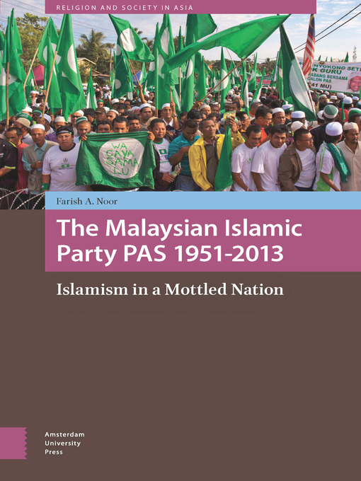 Title details for The Malaysian Islamic Party PAS 1951-2013 by Farish A. Noor - Available